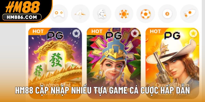 HM88 cập nhập nhiều tựa game cá cược hấp dẫn