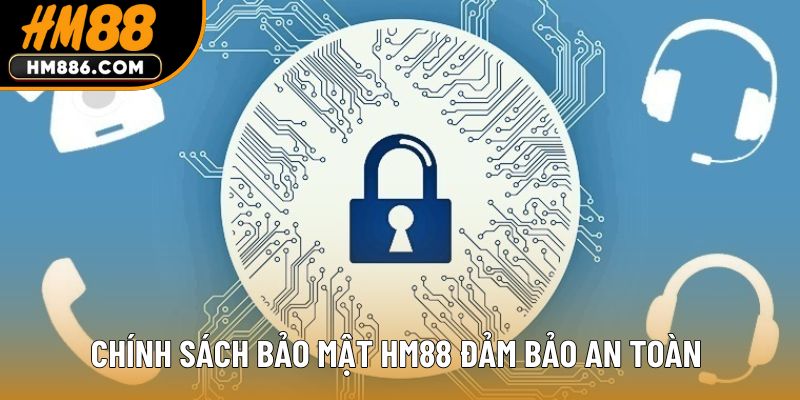 Chính sách bảo mật HM88 đảm bảo an toàn