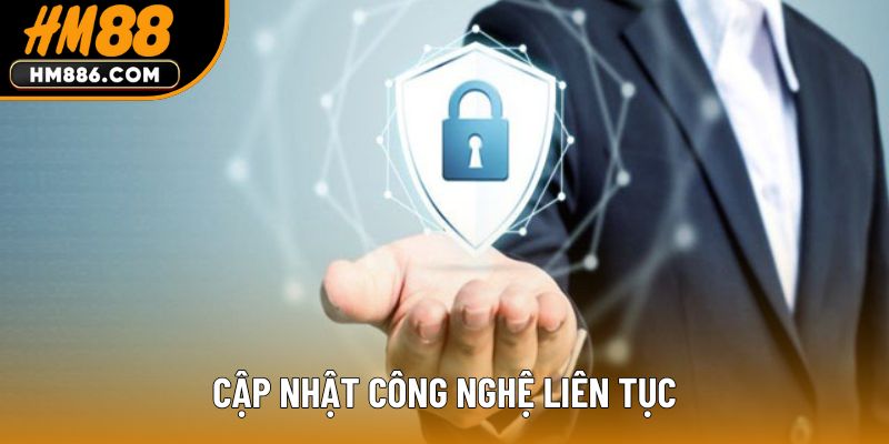 Cập nhật công nghệ liên tục
