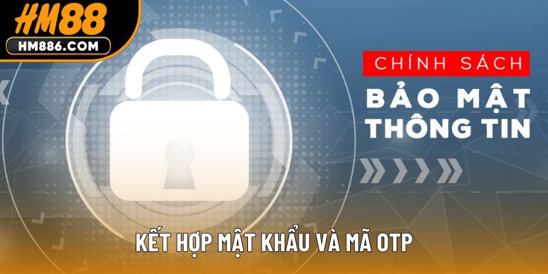 Kết hợp mật khẩu và mã OTP