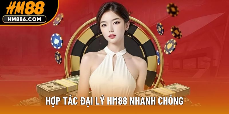 Hợp tác đại lý HM88 nhanh chóng