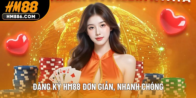 Đăng ký HM88 đơn giản, nhanh chóng