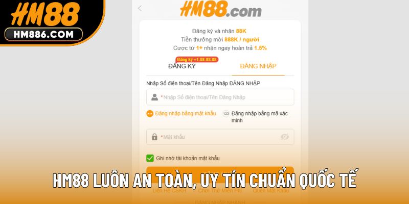 HM88 luôn an toàn, uy tín chuẩn quốc tế