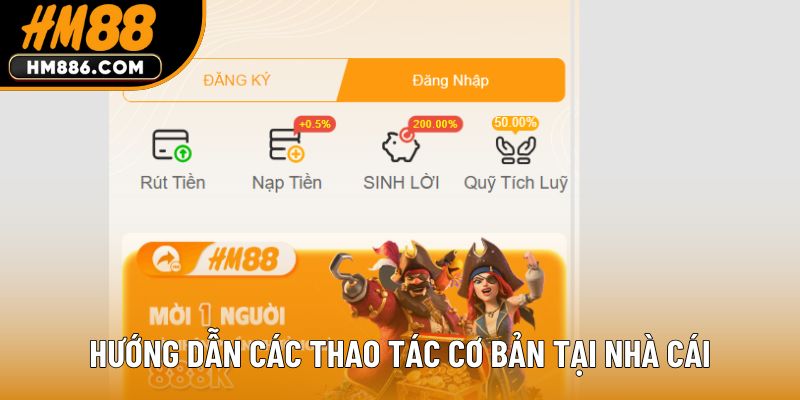 Hướng dẫn các thao tác cơ bản tại nhà cái