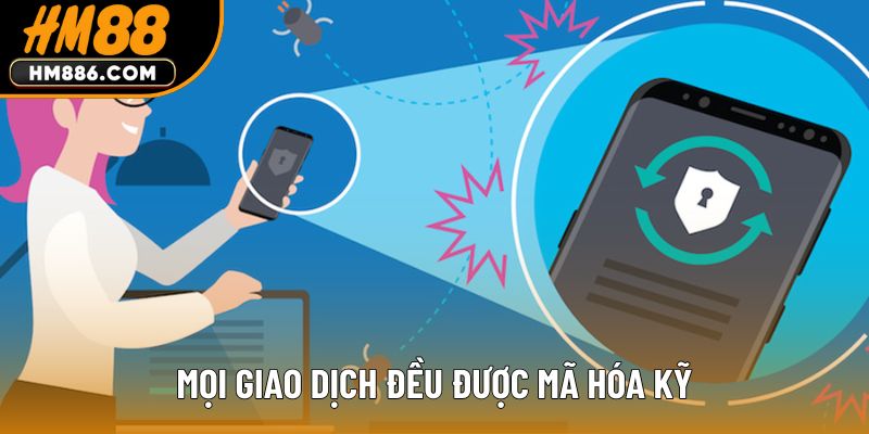 Mọi giao dịch đều được mã hóa kỹ